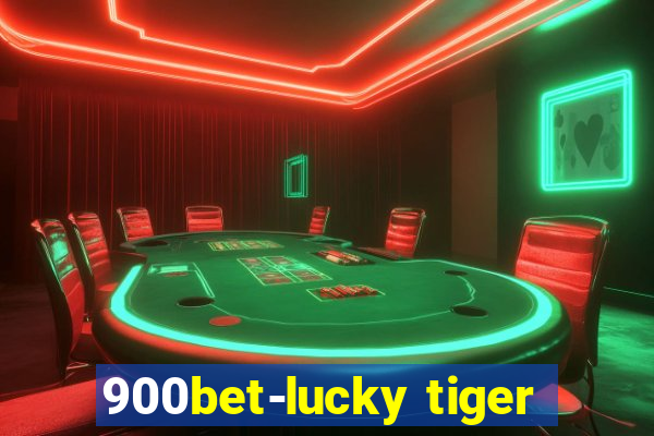 900bet-lucky tiger