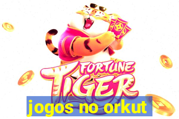 jogos no orkut