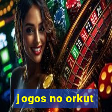 jogos no orkut