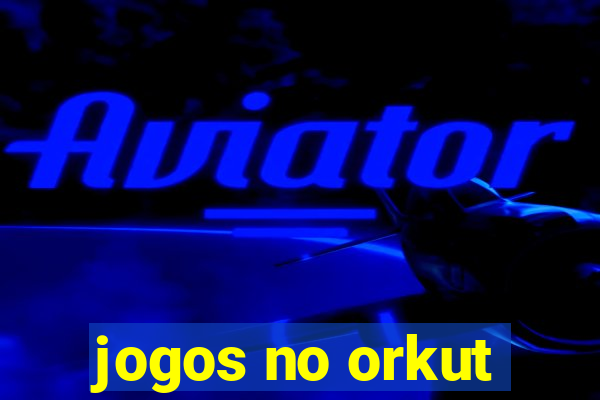 jogos no orkut