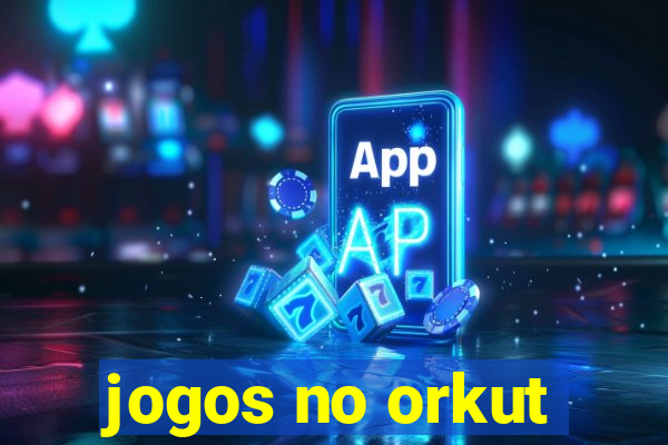 jogos no orkut