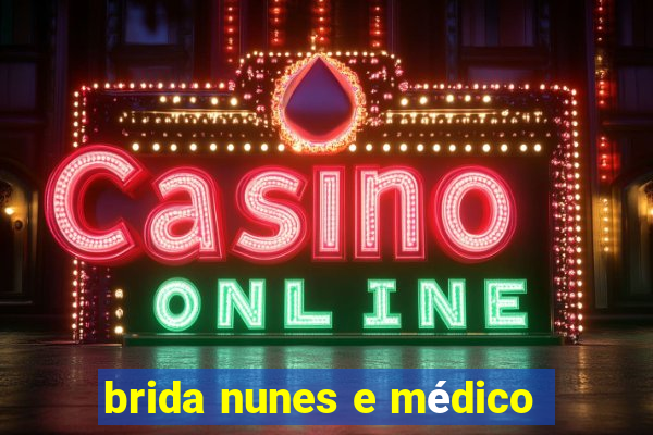 brida nunes e médico