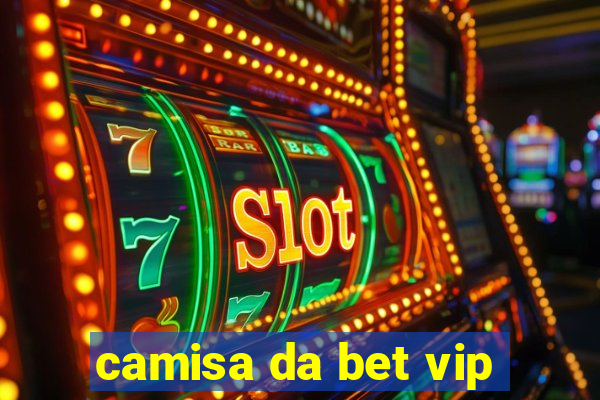 camisa da bet vip