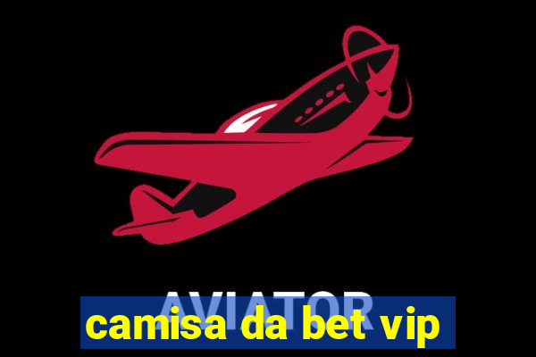 camisa da bet vip