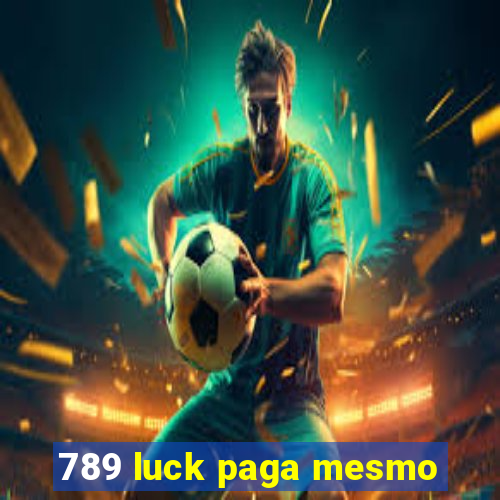 789 luck paga mesmo