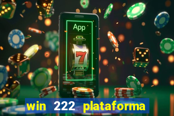 win 222 plataforma de jogos