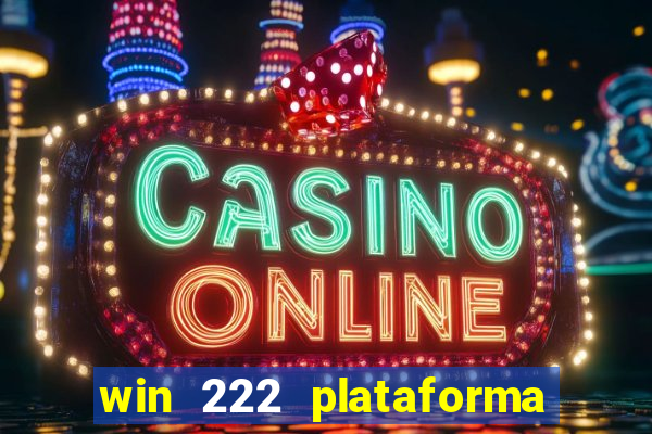 win 222 plataforma de jogos