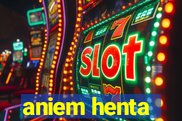 aniem henta