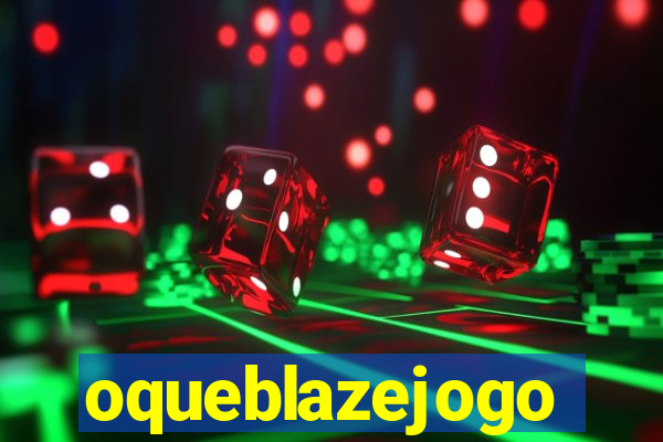 oqueblazejogo