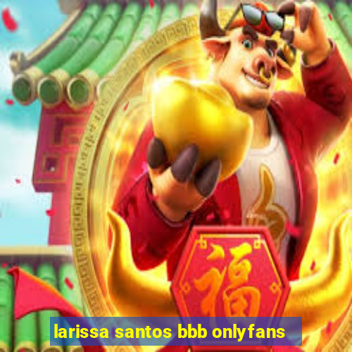 larissa santos bbb onlyfans