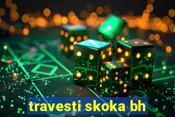 travesti skoka bh