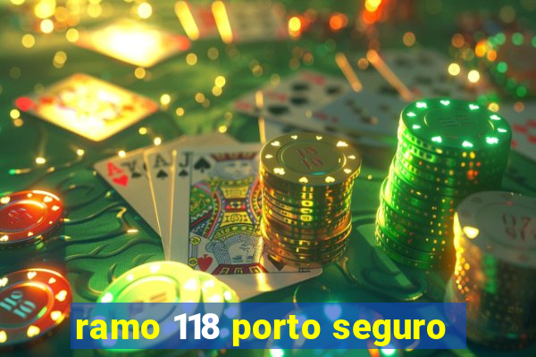 ramo 118 porto seguro
