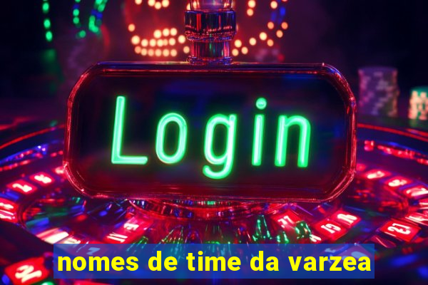 nomes de time da varzea