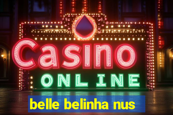 belle belinha nus