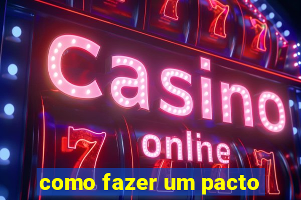 como fazer um pacto