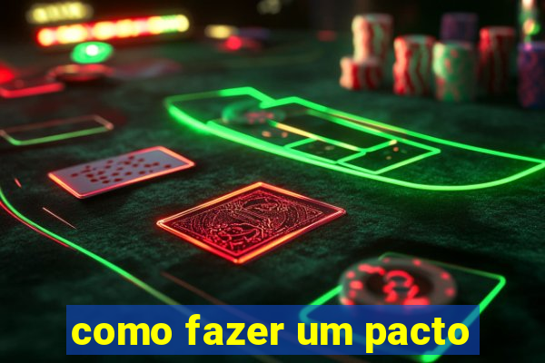 como fazer um pacto