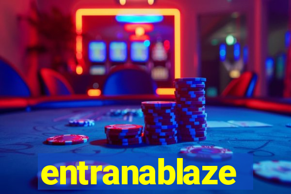 entranablaze