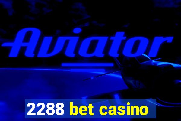 2288 bet casino