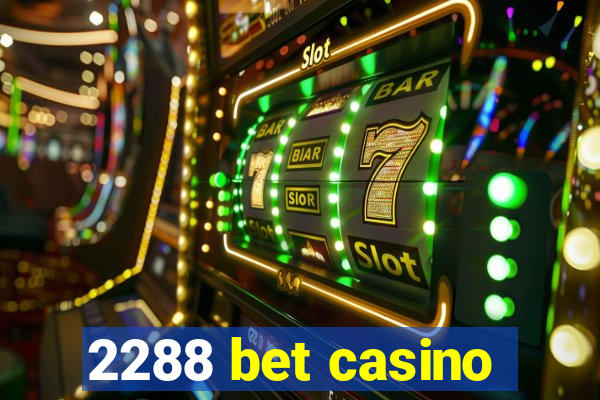 2288 bet casino