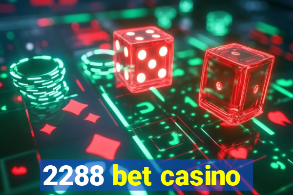 2288 bet casino
