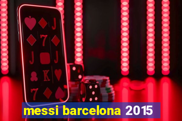 messi barcelona 2015