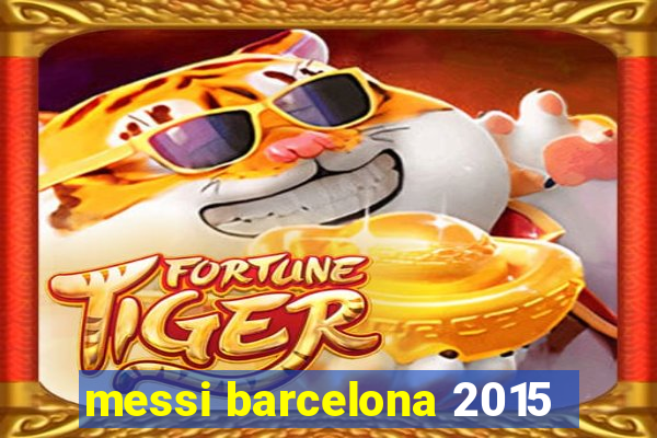 messi barcelona 2015