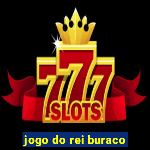 jogo do rei buraco