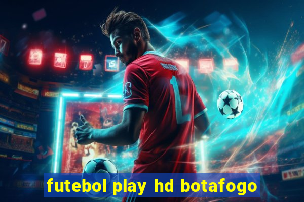 futebol play hd botafogo