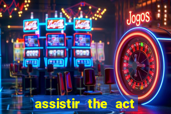 assistir the act online pobreflix