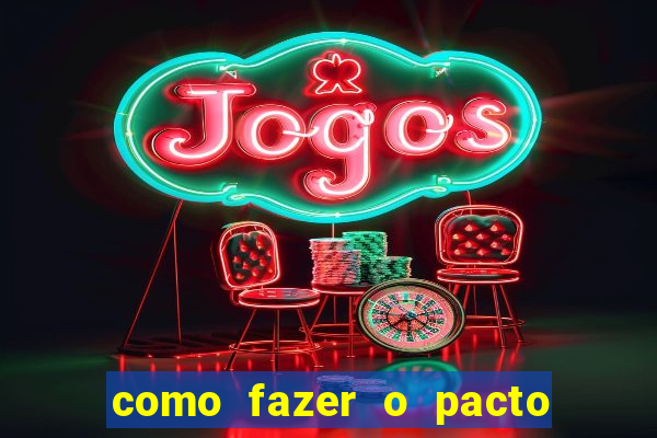como fazer o pacto de riqueza