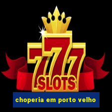 choperia em porto velho