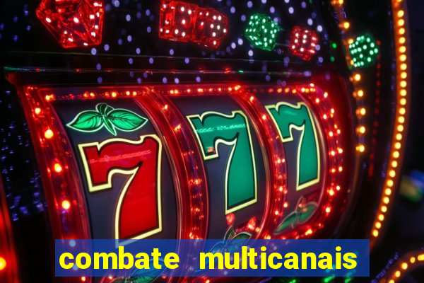 combate multicanais ao vivo