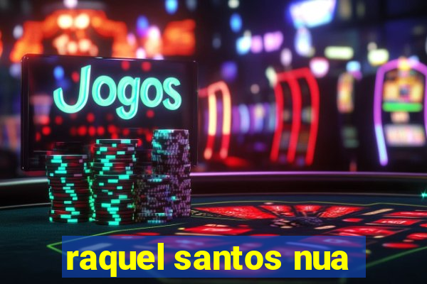 raquel santos nua
