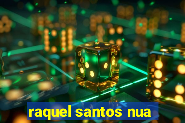 raquel santos nua