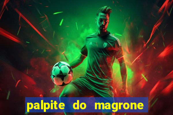 palpite do magrone para federal