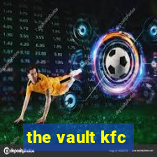 the vault kfc