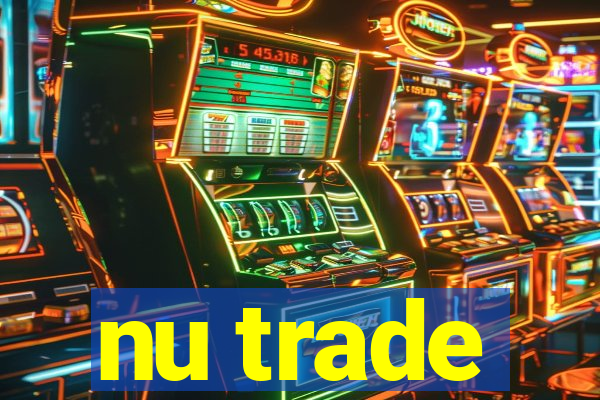 nu trade