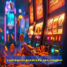 vantagens premiada sportingbet