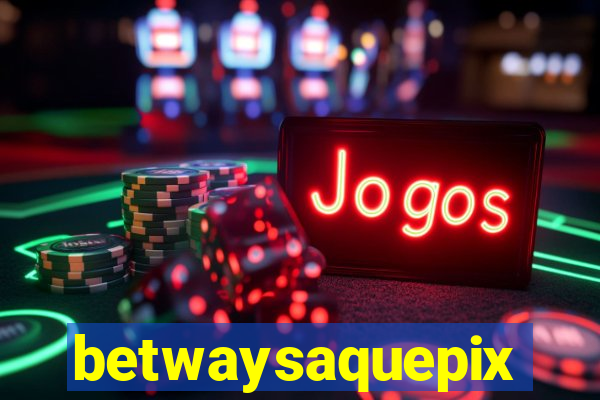 betwaysaquepix