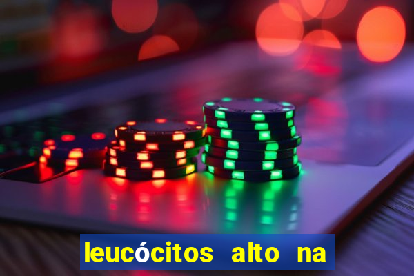 leucócitos alto na gravidez é perigoso