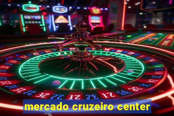 mercado cruzeiro center