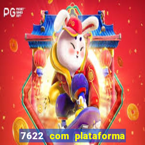 7622 com plataforma de jogos