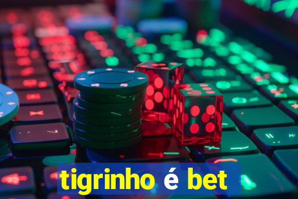 tigrinho é bet