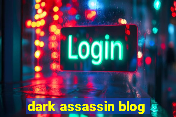 dark assassin blog