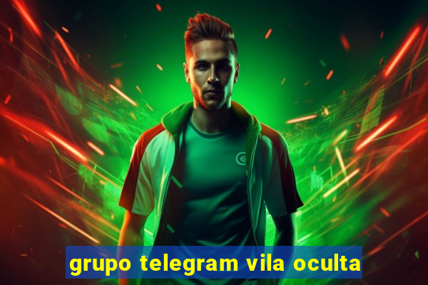 grupo telegram vila oculta