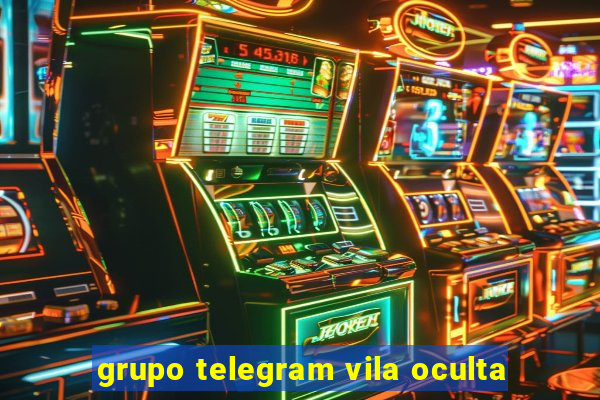 grupo telegram vila oculta