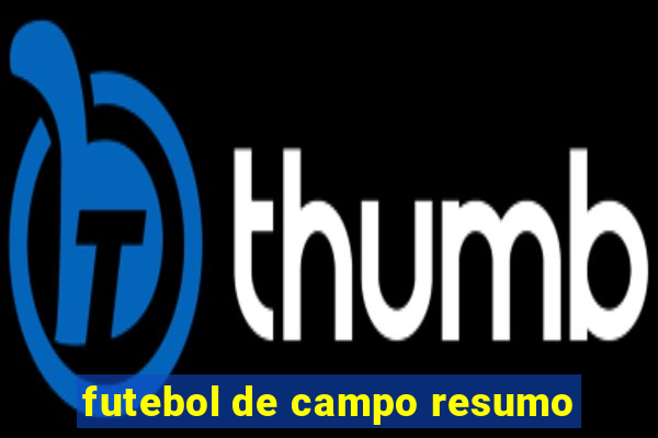 futebol de campo resumo