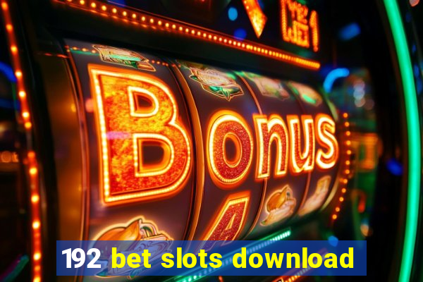 192 bet slots download