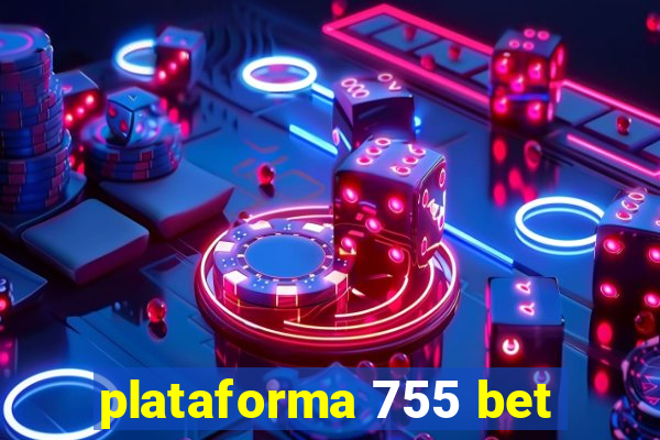 plataforma 755 bet