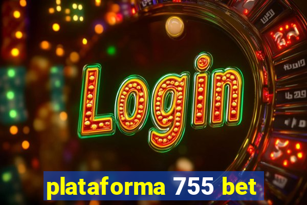 plataforma 755 bet